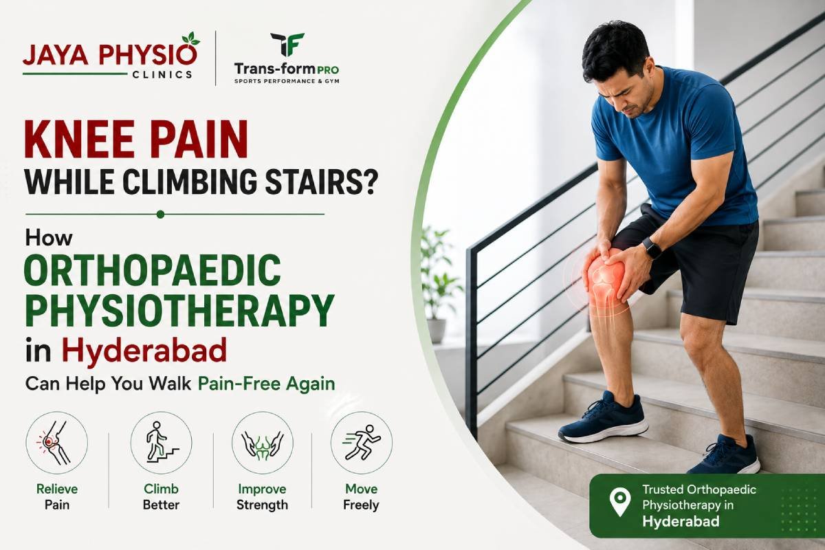 Knee Pain While Climbing Stairs: How Orthopaedic Physiotherapy in Hyderabad Can Help You Walk Pain-Free Again